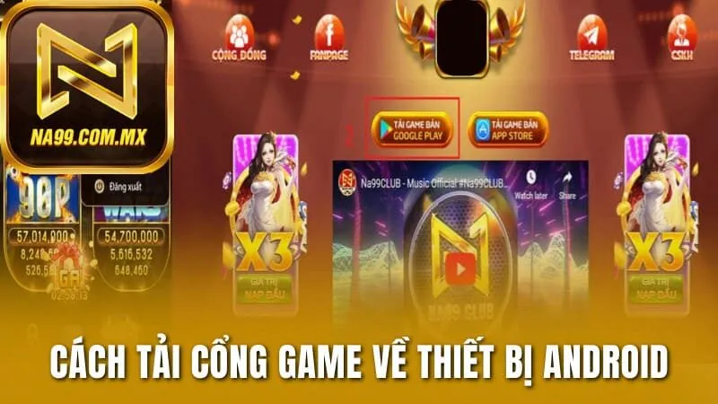 Cách Tải App Na99 Đơn Giản, Nhanh Chóng Chỉ Trong Vài Bước 2 Cách tải cổng game về thiết bị Android