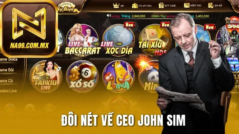 CEO John Sim - Giới Thiệu Nhà Sáng Lập Nên Sân Chơi Na99 1 Đôi nét về John Sim