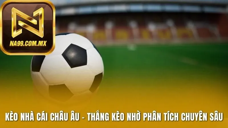 Kèo nhà cái châu Âu
